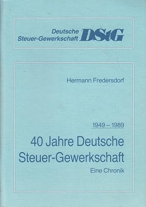 Imagen del vendedor de 40 Jahre Deutsche Steuer-Gewerkschaft 1949-1989 - Eine Chronik a la venta por Versandantiquariat Nussbaum