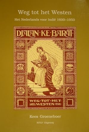 Seller image for Weg tot het Westen. Het Nederlands voor Indi 1600-1950. Een taalpolitieke geschiedenis. for sale by Gert Jan Bestebreurtje Rare Books (ILAB)