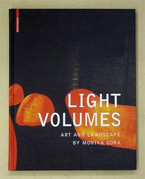 Seller image for Light Volumes. Art and Landscape by Monika Gora. for sale by antiquariat peter petrej - Bibliopolium AG