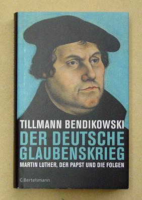 Seller image for Der deutsche Glaubenskrieg. Martin Luther, der Papst und die Folgen. for sale by antiquariat peter petrej - Bibliopolium AG