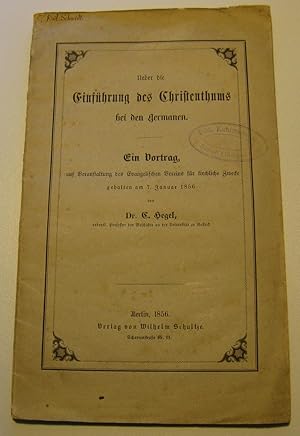 Image du vendeur pour Ueber die Einfhrung des Christenthums bei den Germanen. Ein Vortrag auf Veranstaltung des Evangelischen Vereins fr kirchliche Zwecke gehalten am 7. Januar 1856. mis en vente par HamlehBuch