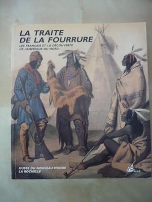 Seller image for La traite de la fourrure - Les Français et la découverte de l'Amérique du Nord for sale by D'un livre à l'autre