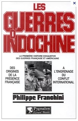 Les guerres d'Indochine - la première histoire exhaustive des guerres française et américaine -