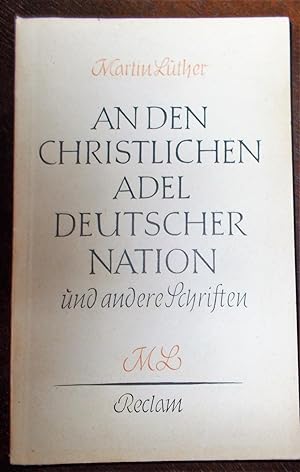 Bild des Verkufers fr An den christlichen Adel deutscher Nation - Von der Freiheit eines Christenmenschen - Sendbrief vom Dolmetschen zum Verkauf von Buchstube Tiffany