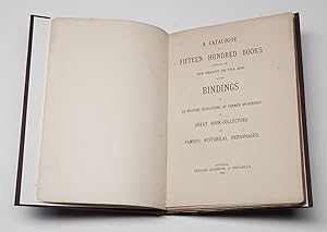 [BINDINGS REFERENCE]. Catalogue of Fifteen Hundred Books Remarkable for the Beauty or the Age of ...