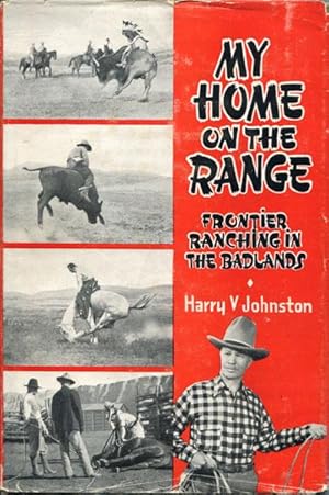 Immagine del venditore per MY HOME ON THE RANGE. FRONTIER LIFE IN THE BAD LANDS venduto da BUCKINGHAM BOOKS, ABAA, ILAB, IOBA