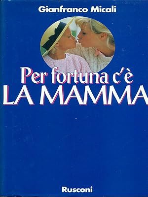 Bild des Verkufers fr Per fortuna c'e' la mamma zum Verkauf von Librodifaccia