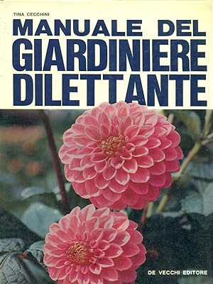 Bild des Verkufers fr Manuale del giardiniere dilettante zum Verkauf von Librodifaccia