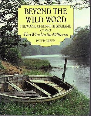 Image du vendeur pour Beyond the Wild Wood: The World of Kenneth Grahame mis en vente par Dorley House Books, Inc.
