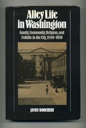 Seller image for Alley Life in Washington: Family, Community, Religion, and Folklife in the City, 1850-1970 for sale by George Longden