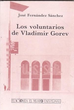 Seller image for Los voluntarios de Vladimir Gorev for sale by LIBRERA GULLIVER