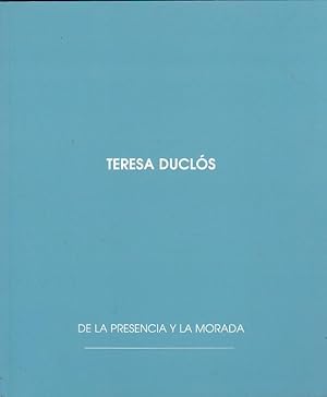 Immagine del venditore per Teresa Ducls. De la presencia y la morada venduto da LIBRERA GULLIVER