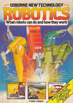 Image du vendeur pour Robotics: What Robots Can Do and How They Work mis en vente par Goulds Book Arcade, Sydney