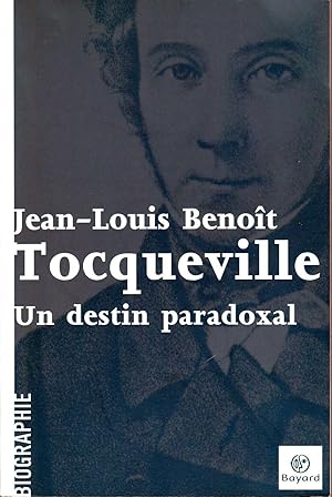 Image du vendeur pour Tocqueville. Un destin paradoxal. mis en vente par Librairie  la bonne occasion