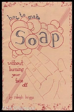 Immagine del venditore per HOW TO MAKE SOAP; Without Burning Your Face Off (DIY) venduto da Alta-Glamour Inc.