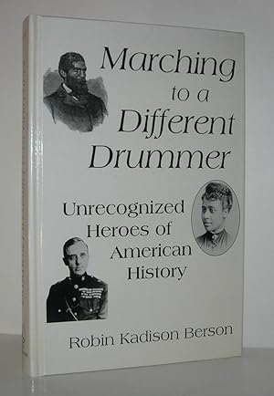 Imagen del vendedor de MARCHING TO A DIFFERENT DRUMMER Unrecognized Heroes of American History a la venta por Evolving Lens Bookseller