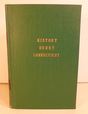 The History of the Old Town of Derby, Connecticut, 1642-1880. With Biographies and Genealogies