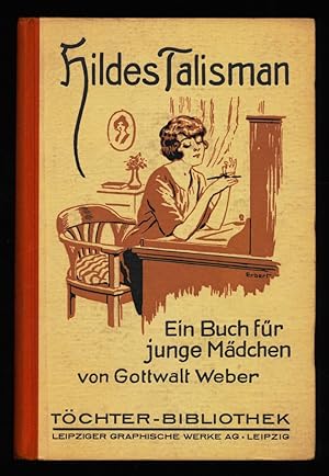 Image du vendeur pour Hildes Talisman und andere Erzhlungen fr junge Mdchen. Tchter-Bibliothek. mis en vente par Antiquariat Peda