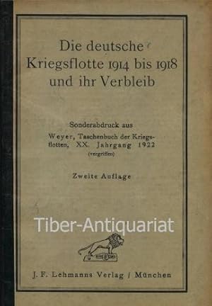 Die deutsche Kriegsflotte 1914 bis 1918 und ihr Verbleib.