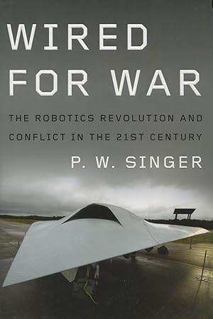 Seller image for Wired For War: The Robotics Revolution And Conflict In The 21st Century for sale by Kenneth A. Himber