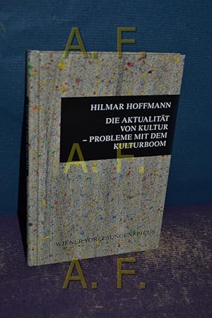 Seller image for Die Aktualitt von Kultur - Probleme mit dem Kulturboom Wiener Vorlesungen im Rathaus Band 3 for sale by Antiquarische Fundgrube e.U.