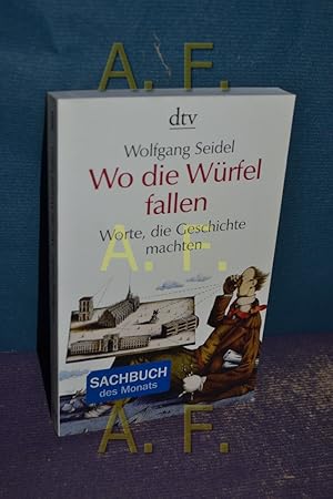 Seller image for Wo die Wrfel fallen : Worte, die Geschichte machten. dtv , 34524 for sale by Antiquarische Fundgrube e.U.