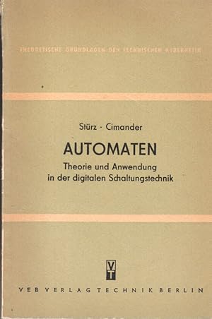 Automaten : Theorie u. Anwendung in d. digitalen Schaltungstechnik. H. Stürz; W. Cimander / Theor...