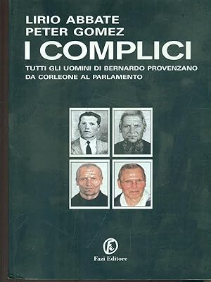 Seller image for I complici. Tutti gli uomini di Bernardo Provenzano da Corleone al Parlamento for sale by Librodifaccia