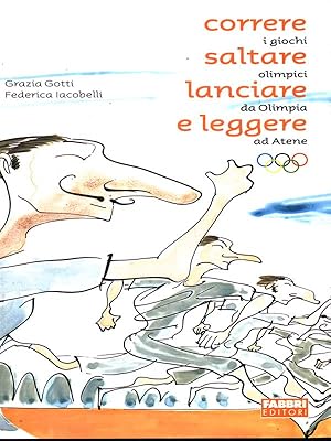 Bild des Verkufers fr Correre saltare lanciare e leggere I giochi olimpici da Olimpia ad Atene zum Verkauf von Librodifaccia