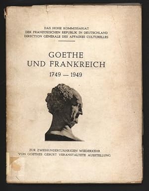 Bild des Verkufers fr Goethe und Frankreich 1749-1949 : zur zweihundertjhrigen Wiederkehr von Goethes Geburt veranstaltete Ausstellung. zum Verkauf von Antiquariat Bookfarm