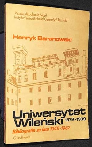 Uniwersytet Wilenski 1579-1939: bibliografia za lata 1945-1982.