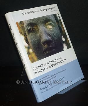 Seller image for Freiheit und Programm in Natur und Gesellschaft. Gaterslebener Begegnung 2001. Gemeinsam veranstaltet vom Institut fr Pflanzengenetik und Kulturpflanzenforschung und von der Deutschen Akademie der Naturforscher Leopoldina am 15. und 16. Juni 2001. Herausgegeben von Anna M. Wobus, Ulrich Wobus und Benno Parthier. (= Nova Acta Leopoldina. Abhandlungen der Deutschen Akademie der Naturforscher Leopoldina, Neue Folge, Nr. 324, Band 86). for sale by Antiquariat Kretzer