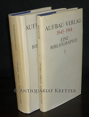Aufbau-Verlag 1945-1984. Eine Bibliographie. [2 Bände. Von Klaus-Dieter Hoeft und Christa Strelle...