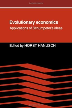Evolutionary Economics: Applications of Schumpeter`s Ideas