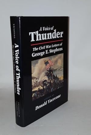 Seller image for A VOICE OF THUNDER The Civil War Letters Of George E. Stephens for sale by Rothwell & Dunworth (ABA, ILAB)