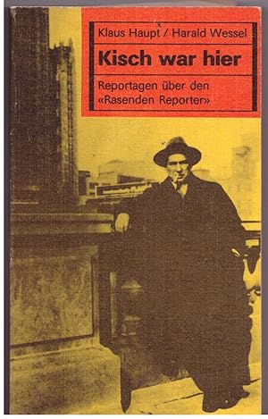 Bild des Verkufers fr Kisch war hier. Reportagen ber den "Rasenden Reporter" zum Verkauf von Bcherpanorama Zwickau- Planitz