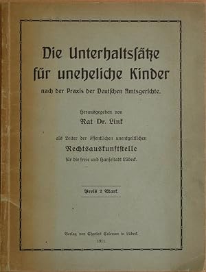 Die Unterhaltssätze für uneheliche Kinder nach der Praxis der Deutschen Amtsgerichte. Hrsg. v. He...