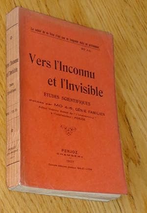 Vers l'Inconnu et l'Invisible. Études scientifiques dictées par MO 4-5, génie familier. Auteur in...