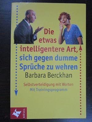 Die etwas intelligentere Art, sich gegen dumme Sprüche zu wehren. Selbstverteidigung mit Worten. ...