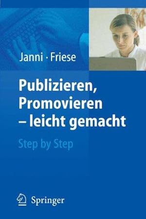 Immagine del venditore per Publizieren, Promovieren - leicht gemacht : step by step. W. Janni ; K. Friese venduto da Die Wortfreunde - Antiquariat Wirthwein Matthias Wirthwein