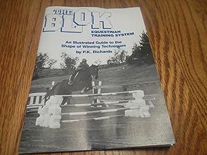 The BLOK Equestrian Training System; An Illustrated Guide to the Shape of Winning Techniques