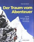 Der Traum vom Abenteuer : auf die höchsten Berge aller sieben Kontinente.
