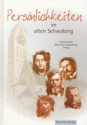 PERSÖNLICHKEITEN IM ALTEN SCHWABING. Herausgegeben von der evang.-luth. Erlöserkirche München-Sch...
