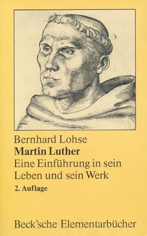 Martin Luther. Eine Einführung in sein Leben und sein Werk.
