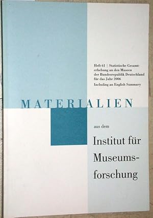 Statistische Gesamterhebung an den Museen der BRD für das Jahr 2006. Materialien aus dem Institut...