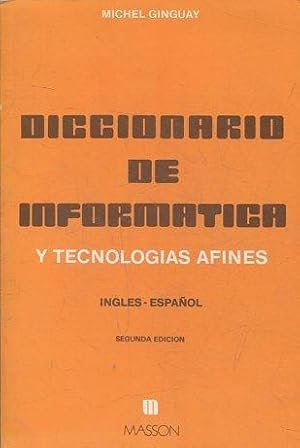 DICCIONARIO DE INFORMATICA Y TECNOLOGIAS AFINES INGLES-ESPAÑOL.