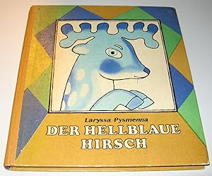 Der hellblaue Hirsch. Märchen. Aus dem Ukrainischen von Evelyn Riswanowa und Iwan Sojko. Illustra...