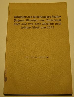 Bild des Verkufers fr Ansichten des Straburger Arztes Johann Winther von Andernach ber alte und neue Medizin nach seinem Werk von 1571. zum Verkauf von HamlehBuch