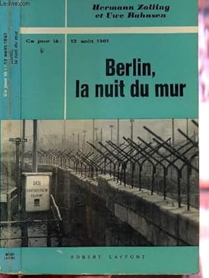 Image du vendeur pour BERLIN LA NUIT DU MUR - COLLECTION " CE JOUR LA" : 13 AOUT 1961 mis en vente par Le-Livre