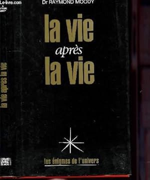 Image du vendeur pour LA VIE APRES LA VIE - ENQUETE A PROPOS D'UN PHENOMENE : LA SURVIE DE LA CONSCIENCE APRES LA MORT DU CORPS - COLLECTION "LES ENIGMES DE L'UNIVERS" mis en vente par Le-Livre